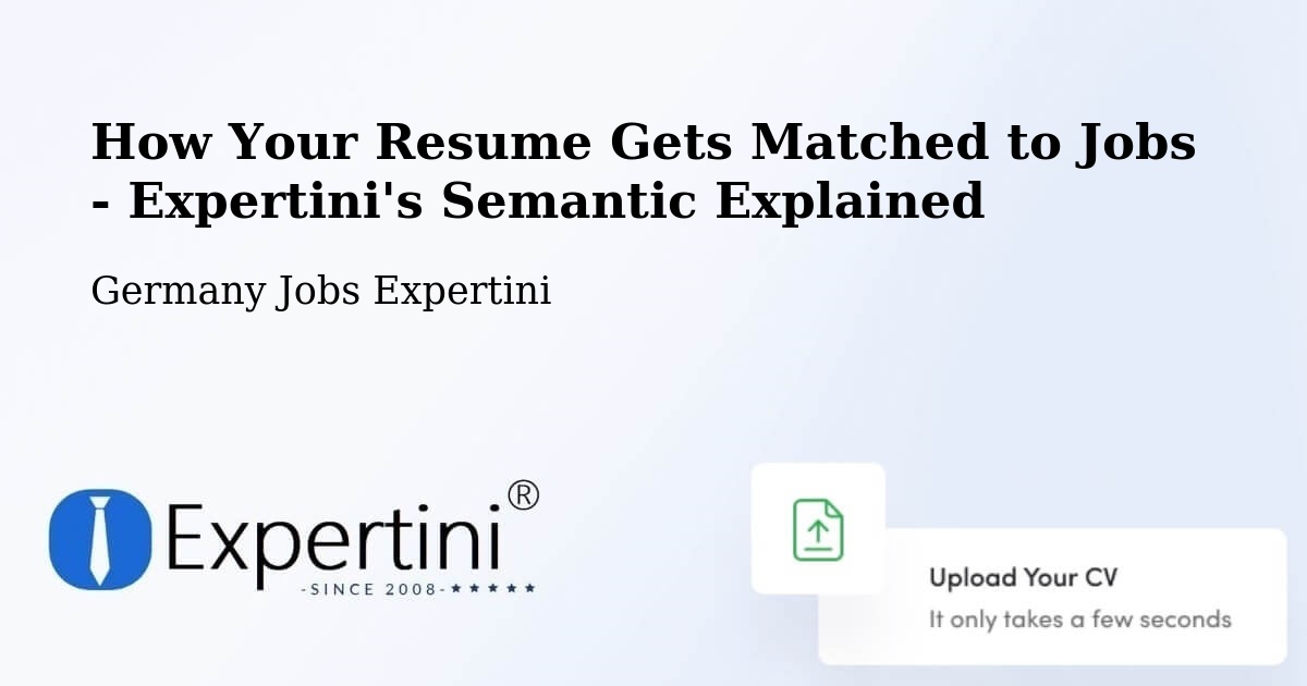 How Your Resume Gets Matched to Jobs - Expertini's Semantic Explained - Germany Jobs Expertini